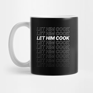 Let Him Cook meme - Bold Repeated Text Mug